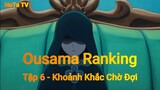 Ousama Ranking Tập 6 - Khoảng khắc chờ đợi