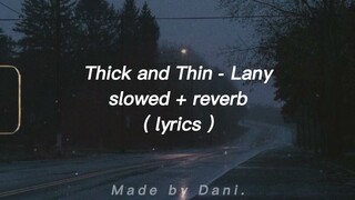 Thick and Thin - Lany ( slowed + reverb ) Lyrics