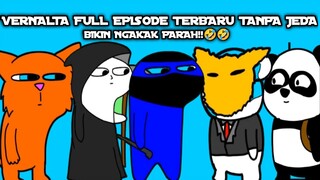 KOMPILASI VERNALTA FULL EPISODE TERBARU TANPA JEDA BIKIN NGAKAK PARAH!!🤣🤣