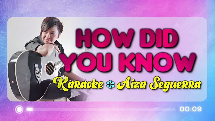 How Did You Know - Aiza Seguerra (Karaoke Version)