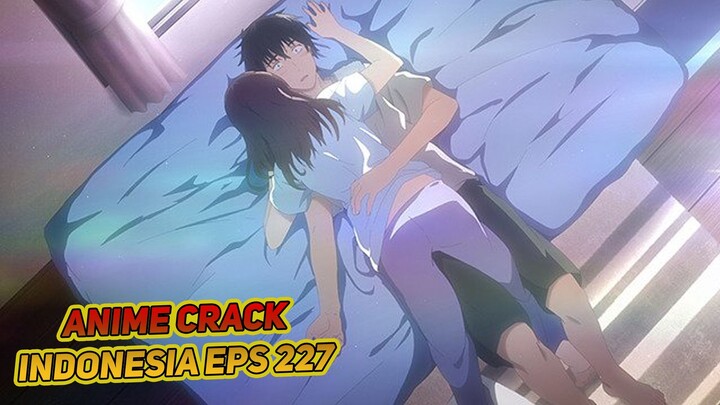 Cewe ini ngasih kode untuk enak-enak dirumah ku | Anime Crack Indonesia Episode 227