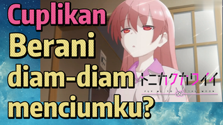 [Tonikaku Kawaii] Cuplikan | Berani diam-diam menciumku?