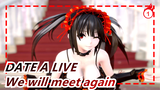 DATE A LIVE|[Circulation of Love]We'll meet again someday in the future, right~_1