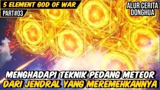 MELAWAN TEKNIK PEDANG METEOR DARI SEORANG JENDRAL KOTA | ALUR CERITA DONGHUA 5 ELEMENT GOD OF WAR #3