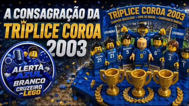 🔥 A CONSAGRAÇÃO DA TRÍPLICE COROA | #CRUZEIRO 2003 EM LEGO 🏆🏆🏆