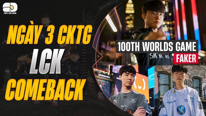 TỔNG HỢP NGÀY 3 CKTG 2022: LCK COMEBACK !!! | VÒNG BẢNG CKTG 2022