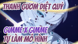 Gimme x Gimme |Tự làm Mô hình | Thanh Gươm Diệt Quỷ  MMD | Tired