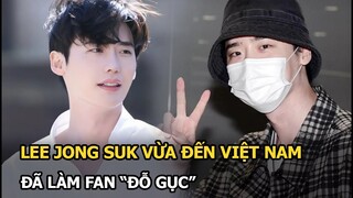 Lee Jong Suk vừa đến Việt Nam đã làm fan “đổ gục”, 1 hành động ghi điểm tuyệt đối