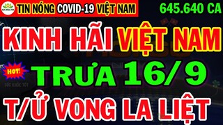 🛑Tin khẩn TRƯA 16/9: VN KHỦNG HOẢNG16.186Ca Tử Vog, Bộ Y Tế Đau Đầu Hàng Loạt Bác Sĩ NHIỄM HẾT RỒI