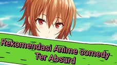 Rekomendasi Anime Comedy Ter absurd