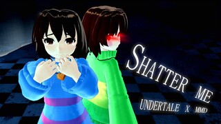 [MMD Undertale] - Shatter me