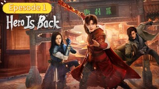 The Hero Is Back. Epesode 1.[Eng Sub]