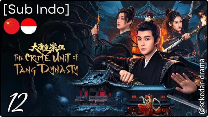 [Sub Indo] The Crime Unit of Tang Dynasty – Eps. 12 (2025)