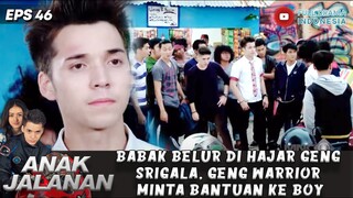 BABAK BELUR DI HAJAR GENG SRIGALA, GENG WARRIOR MINTA BANTUAN KE BOY! - ANAK JALANAN EPS 46