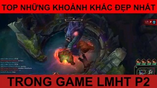 Top những khoảnh khắc đẹp nhất trong game LMHT phần 2