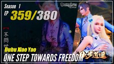 【Dubu Xiao Yao】 S1 EP 359 - One Step Towards Freedom | 1080P