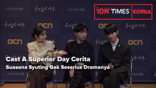 Cast A Superior Day Cerita Suasana Syuting Gak Seserius Dramanya