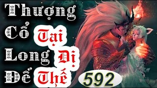 Thượng cổ long đế tại dị thế phần 592 - Minh Dương tiên đế