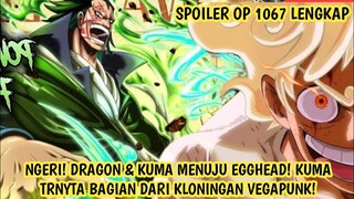 SPOILER OP 1067 LENGKAP - DRAGON & KUMA MENUJU EGGHEAD! ALIANSI AYAH & ANAK UTK MELAWAN PEMERINTAH!