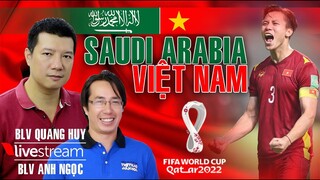 VTV6 TRỰC TIẾP BÓNG ĐÁ Saudi Arabia vs Việt Nam. Bình luận và dự đoán cùng BLV Quang Huy và Anh Ngọc