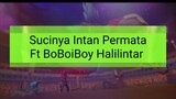 Sucinya Intan Permata - BoBoiBoy Halilintar AMV