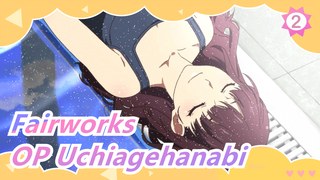 [Fairworks] TV Ver. OP Uchiagehanabi_2