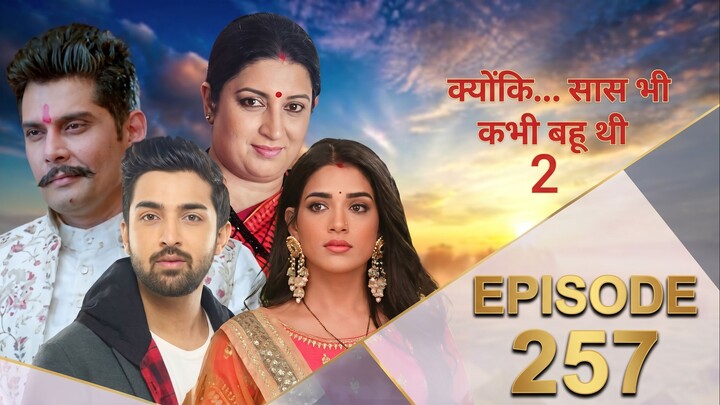 Kyunki Saas Bhi Kabhi Bahu Thi 2 Episode 257 Full Episode HD | Emotional Family Drama
