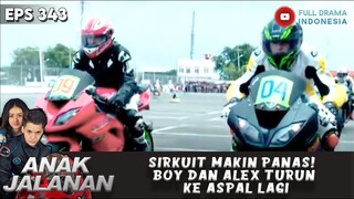 SIRKUIT MAKIN PANAS! BOY DAN ALEX TURUN KE ASPAL LAGI - ANAK JALANAN