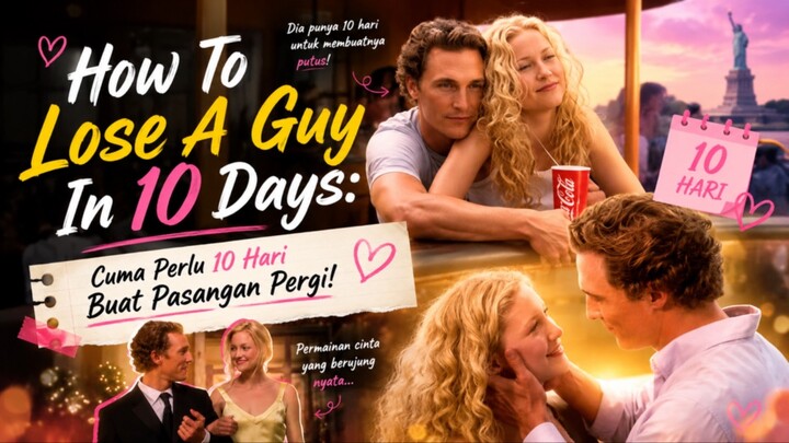 🌟 Preview Film 🌟 HOW TO LOSE A GUY IN 10 DAYS: “10 Hari, 10 Cara, 1 Misi: Bikin Dia Pergi!”