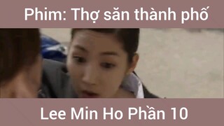 Phim Thợ Săn Thành Phố Lee Min Ho phần 10