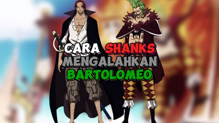 Ternyata Begini Cara Shanks Mengalahkan Bartolomeo 🤔