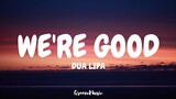 Dua Lipa - We're Good (Lyrics)