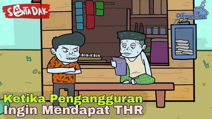 Ketika Pengangguran Ingin Mendapat THR (Animasi Sentadak)