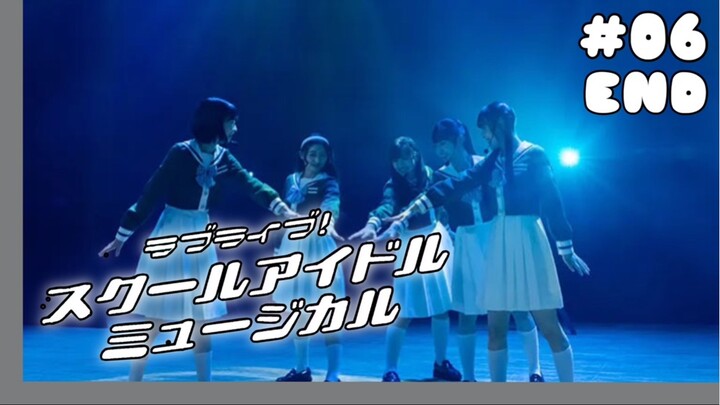 Love Live School Idol Musical Drama - 06 END Sub Indo