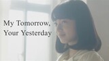 My Tomorrow, Your Yesterday | Japanese Movie 2016