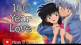 100 YEARS LOVE - NAMDUC | AMV INUYASHA| MON Ú OFFICIAL