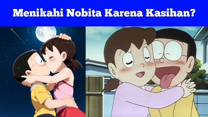Shizuka Menikahi Nobita Cuma Karena Kasihan!!!!!