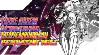 9 Anime Harem Dengan Karakter Utama Menyembunyikan Kekuatan Asli nya