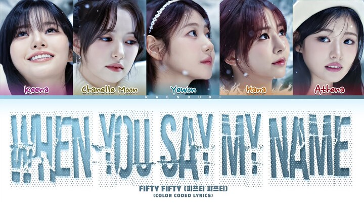 FIFTY FIFTY (피프티피프티) 'When You Say My Name' Lyrics (Color Coded Lyrics)