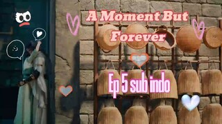 A Moment But Forever eps 05 sub indo