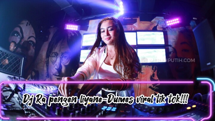 Dj Ra pengen liyane-Dumes viral tik tok!!!