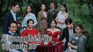 A Graceful Liar (2025) | Episode 39 | EngSub