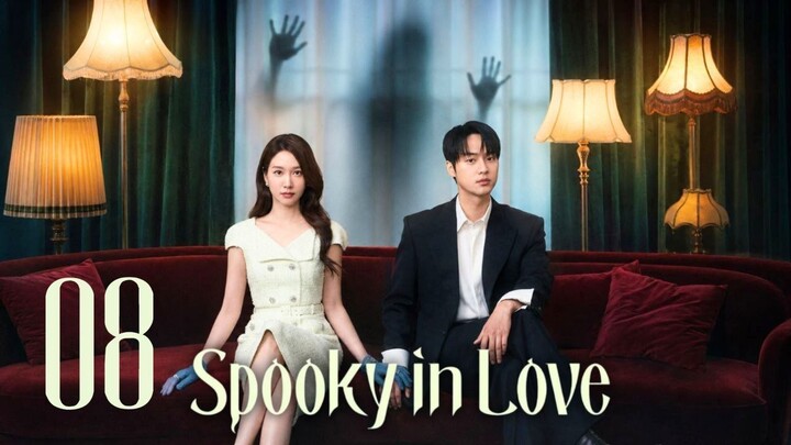 SPOOKY IN LOVE - Episode 8 [Eng Sub]