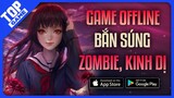 Top Game Mobile OFFLINE Mới Cập Nhật 2022 #4 – Game Bắn Súng, Zombie, Kinh Dị, RPG ...