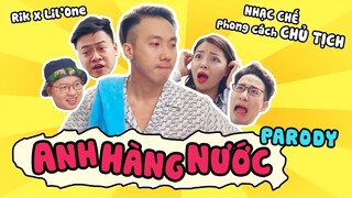 ANH HÀNG NƯỚC (PARODY) | Chủ tịch bán trà đá bị coi thường và cái kết |  Rik x Lil'One