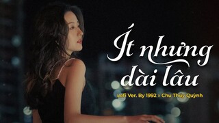 Ít Nhưng Dài Lâu (Lofi Ver)  - Chu Thúy Quỳnh | mai này trang giấy trắng nhật kí anh lưu sao đầy