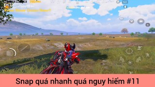 Snap quá nhanh quá nguy hiểm