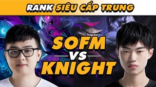 [BÌNH LUẬN RANK TRUNG] SOFM TUNG BÀI TẨY EVELYNN ĐỐI ĐẦU VỚI KNIGHT ĐỂ CHUẨN BỊ CHO CHUNG KẾT?