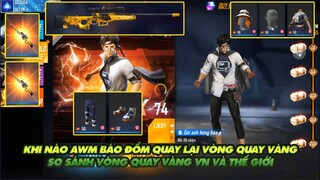 Free Fire| Khi nào AWM báo đốm quay lại vòng quay vàng - So sánh vòng quay vàng thế giới và VN