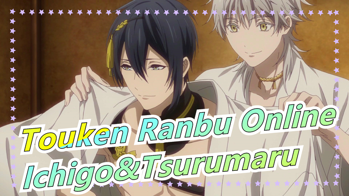 Touken Ranbu Online|Laugh Maker of Ichigo&Tsurumaru